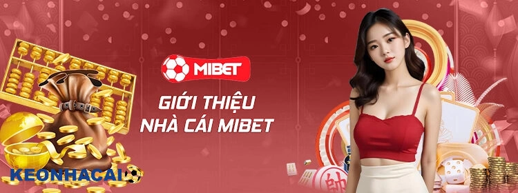Giới Thiệu Mibet – Nhà Cái Cá Cược Bóng Đá Hàng Đầu Châu Á